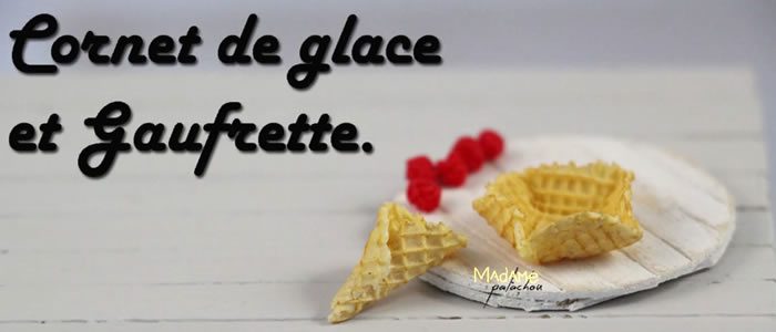 Tuto Fimo cornet de glace et gaufrette – Faire des cornets de glace et gaufrettes en pâte Fimo