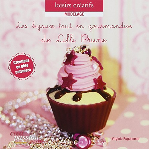 Livre Fimo - Les Bijoux tout en gourmandise de Lilli Prune : créations en pâte polymère